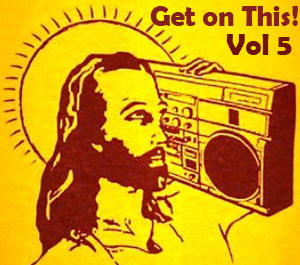 Get on This! Volume Five - FREE Download!!!